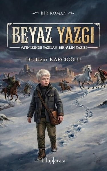 Uğur KarcıoğluTürk RomaniBeyaz Yazgı - Atın İzinde Yazılan Bir Alın Yazısı