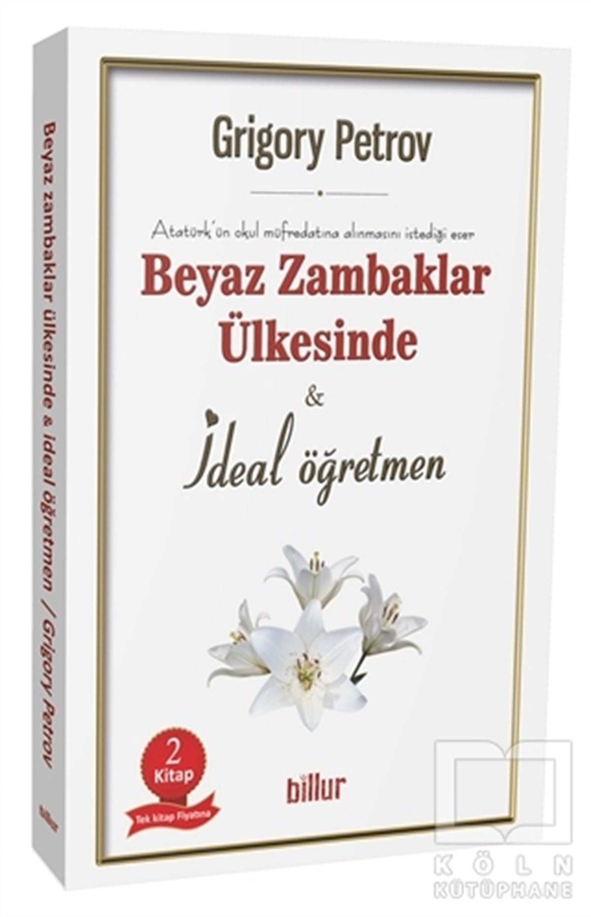 Grigory PetrovTürkçe RomanlarBeyaz Zambaklar Ülkesinde - İdeal Öğretmen (2 Kitap)