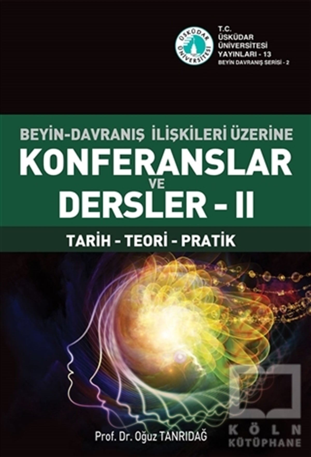 Oğuz TanrıdağGenel PsikolojiBeyin-Davranış İlişkileri Üzerine Konferanslar ve Dersler 2