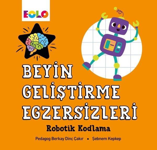 Berkay Dinç ÇakırEgitim Etkinlik KitaplariBeyin Geliştirme Egzersizleri - Robotik Kodlama