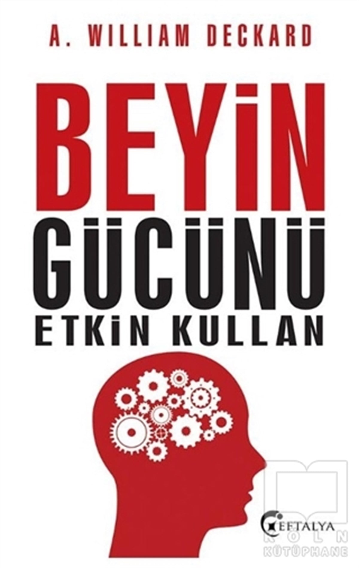 A. William DeckardKişisel GelişimBeyin Gücünü Etkin Kullan