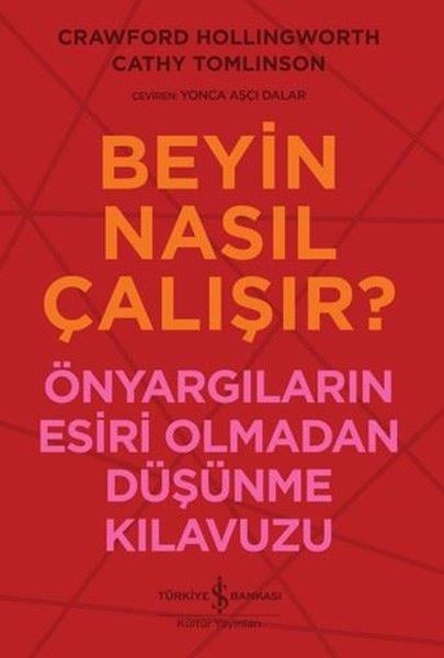 Crawford HollingworthPopüler Bilim KitaplarıBeyin Nasıl Çalışır? Önyargıların Esiri Olmadan Düşünme Kılavuzu