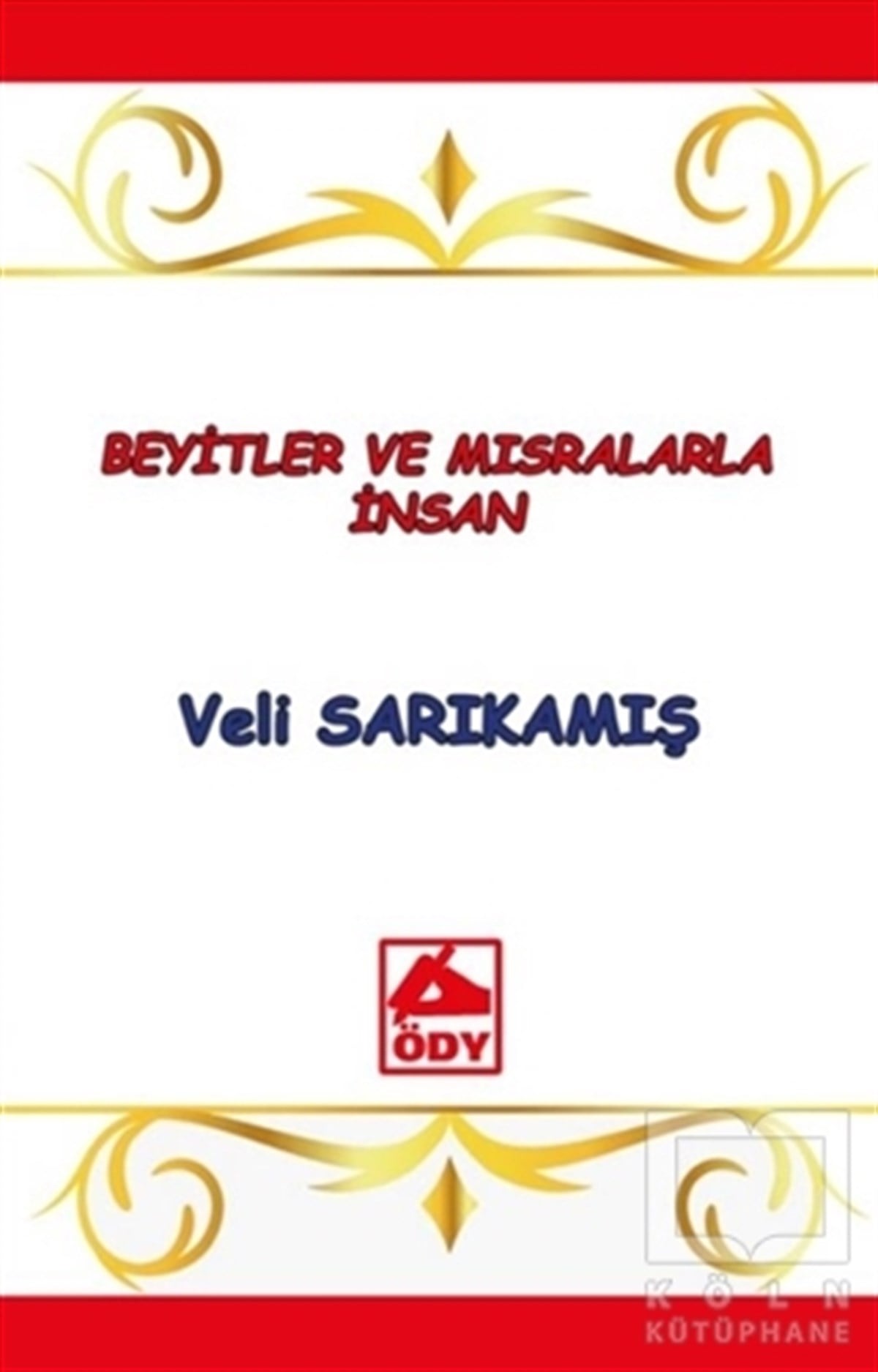 Veli SarıkamışAraştırma-İnceleme-ReferansBeyitler ve Mısralarla İnsan
