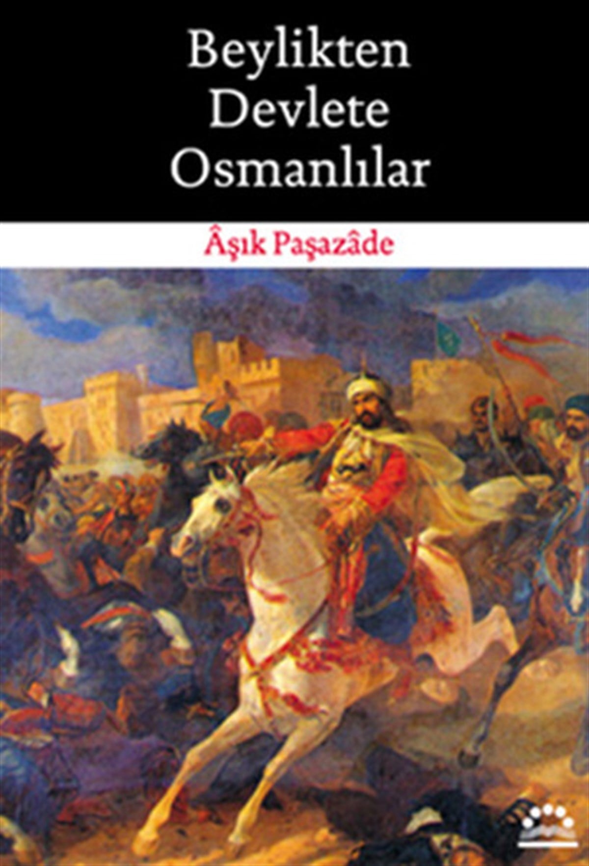 Aşık PaşazadeOsmanli TarihiBeylikten Devlete Osmanlılar