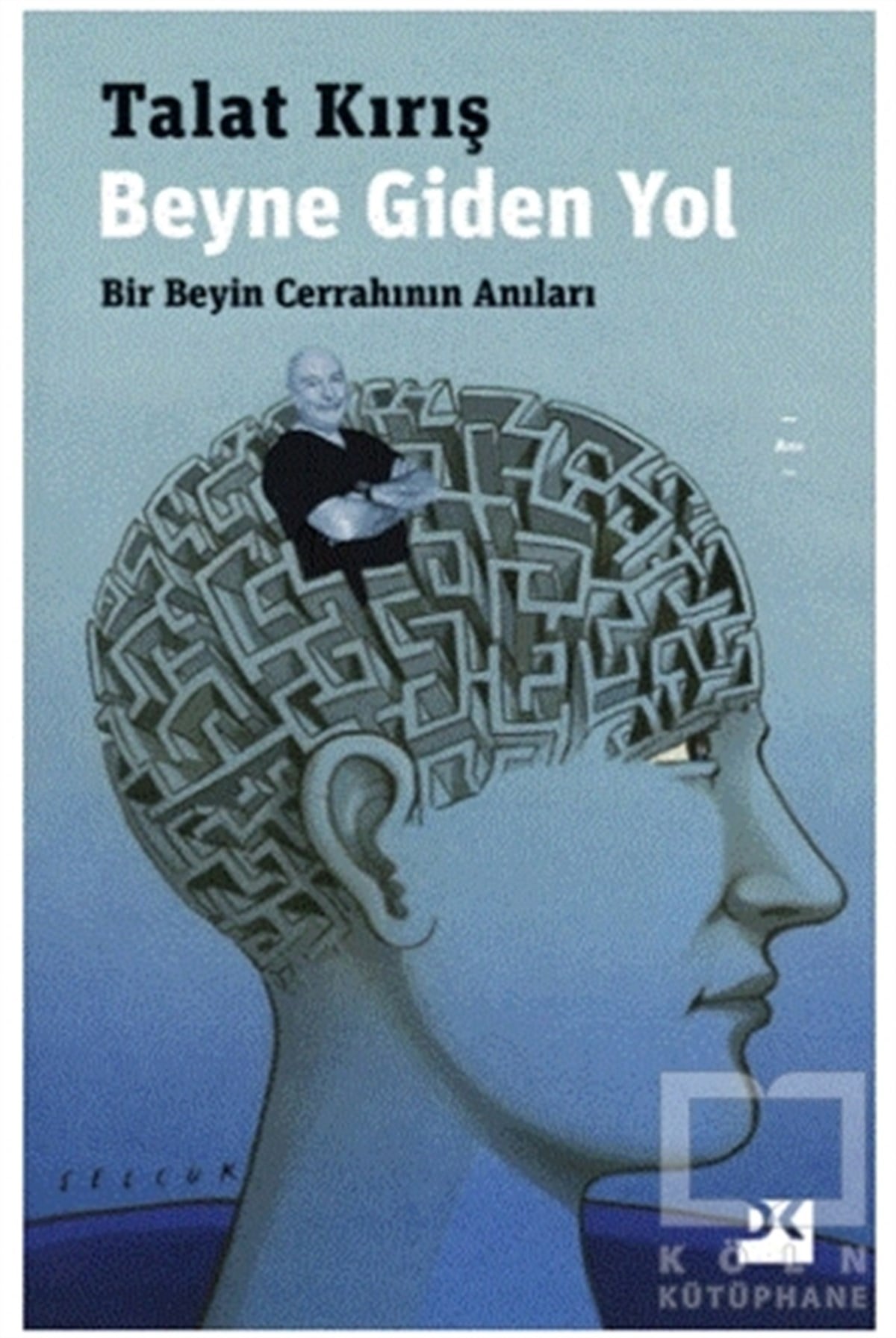 Talat KırışAnı & Mektup & Günlük KitaplarıBeyne Giden Yol