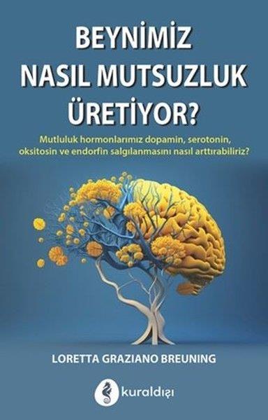 Loretta Graziano BreuningPsikoloji KitaplarıBeynimiz Nasıl Mutluluk Üretiyor?
