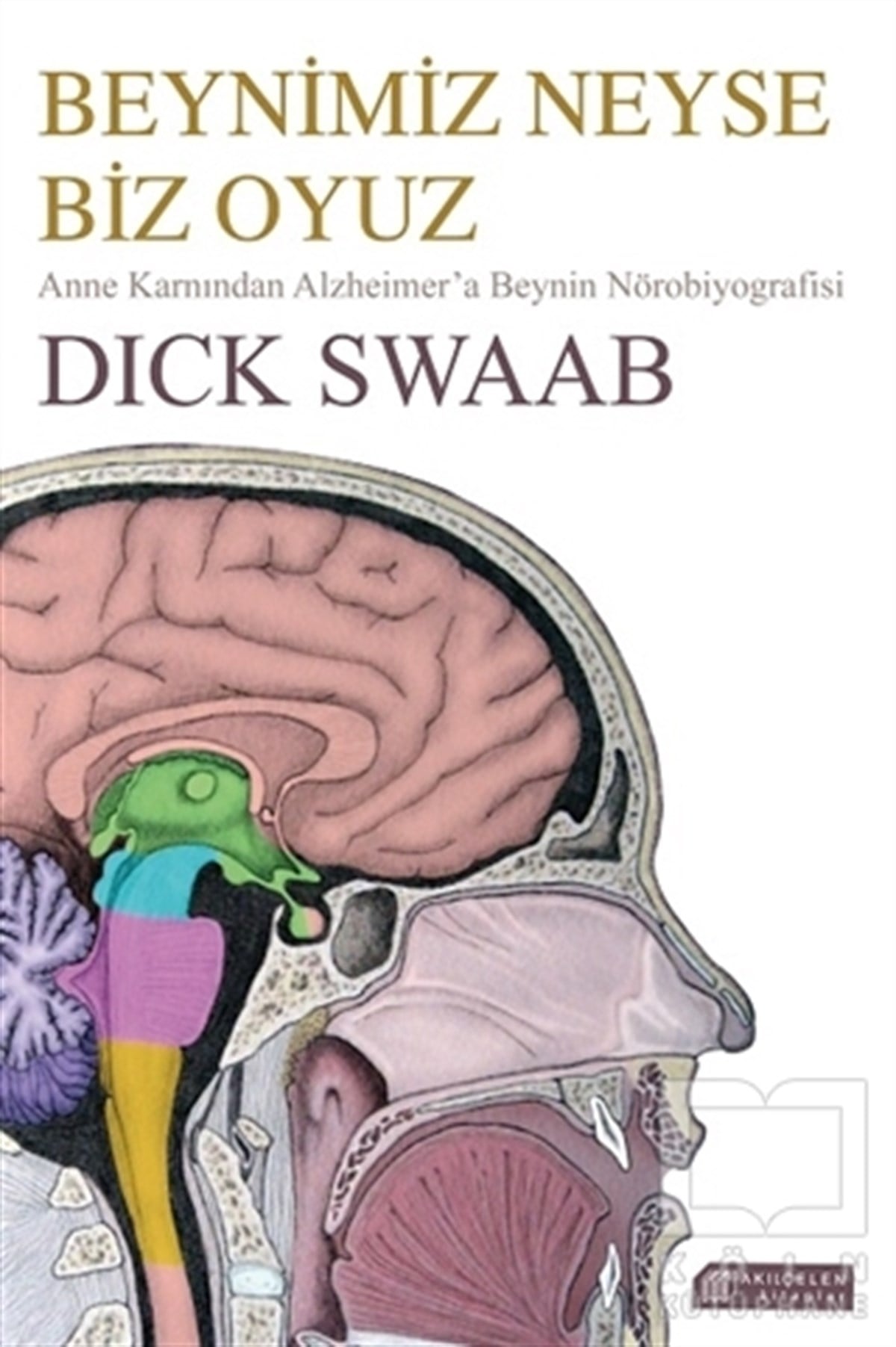 Dick SwaabPopüler BilimBeynimiz Neyse Biz Oyuz