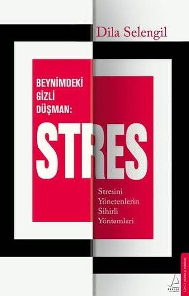 Dila SelengilKişisel Gelişim KitaplarıBeynimizdeki Gizli Düşman Stres - Stresini Yönetenlerin Sihirli Yöntemleri