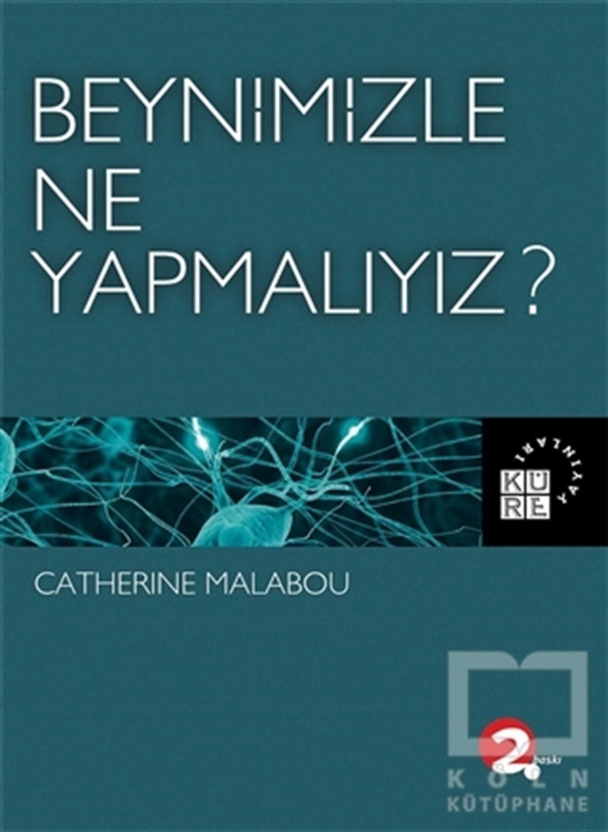 Catherine MalabouDiğerBeynimizle Ne Yapmalıyız?