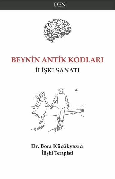 Bora KüçükyazıcıPopüler Bilim KitaplarıBeynin Antik Kodları - İlişki Sanatı