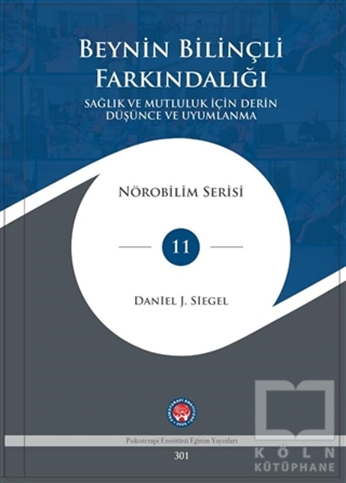 Daniel J. SiegelGenel Psikoloji KitaplarıBeynin Bilinçli Farkındalığı