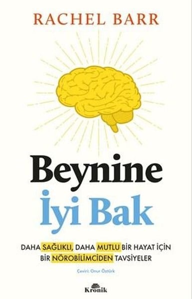Rachel BarrPopüler Bilim KitaplarıBeynine İyi Bak - Daha Sağlıklı Daha Mutlu Bir Hayat İçin Bir Nörobilimciden Tavsiyeler