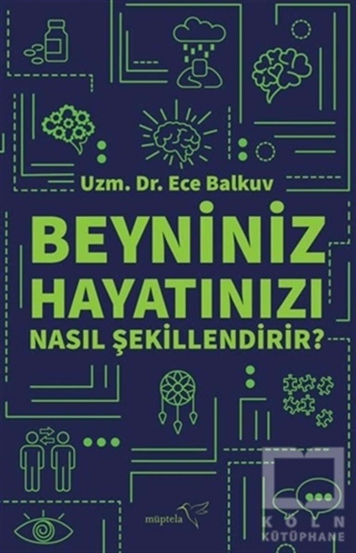 Ece BalkuvPopüler Bilim KitaplarıBeyniniz Hayatınızı Nasıl Şekillendirir?