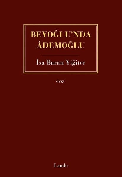 İsa Baran YiğiterTürk RomaniBeyoğlu'nda Ademoğlu