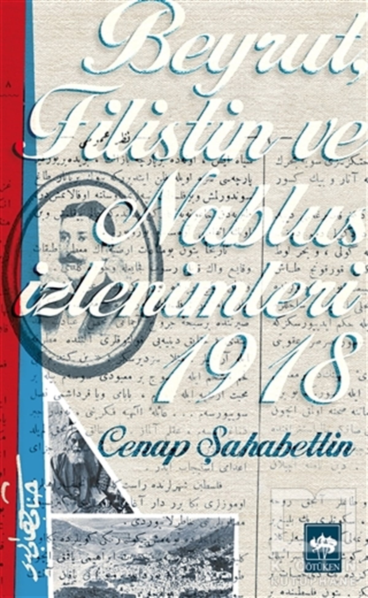 Cenap ŞahabettinAnı - Mektup - GünlükBeyrut, Filistin ve Nablus İzlenimleri 1918