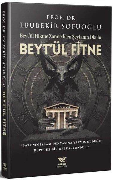 Ebubekir Sofuoğluİslami KitaplarBeyt'ül Fitne-Beyt'ül Hikme Zannedilen Şeytanın Okulu