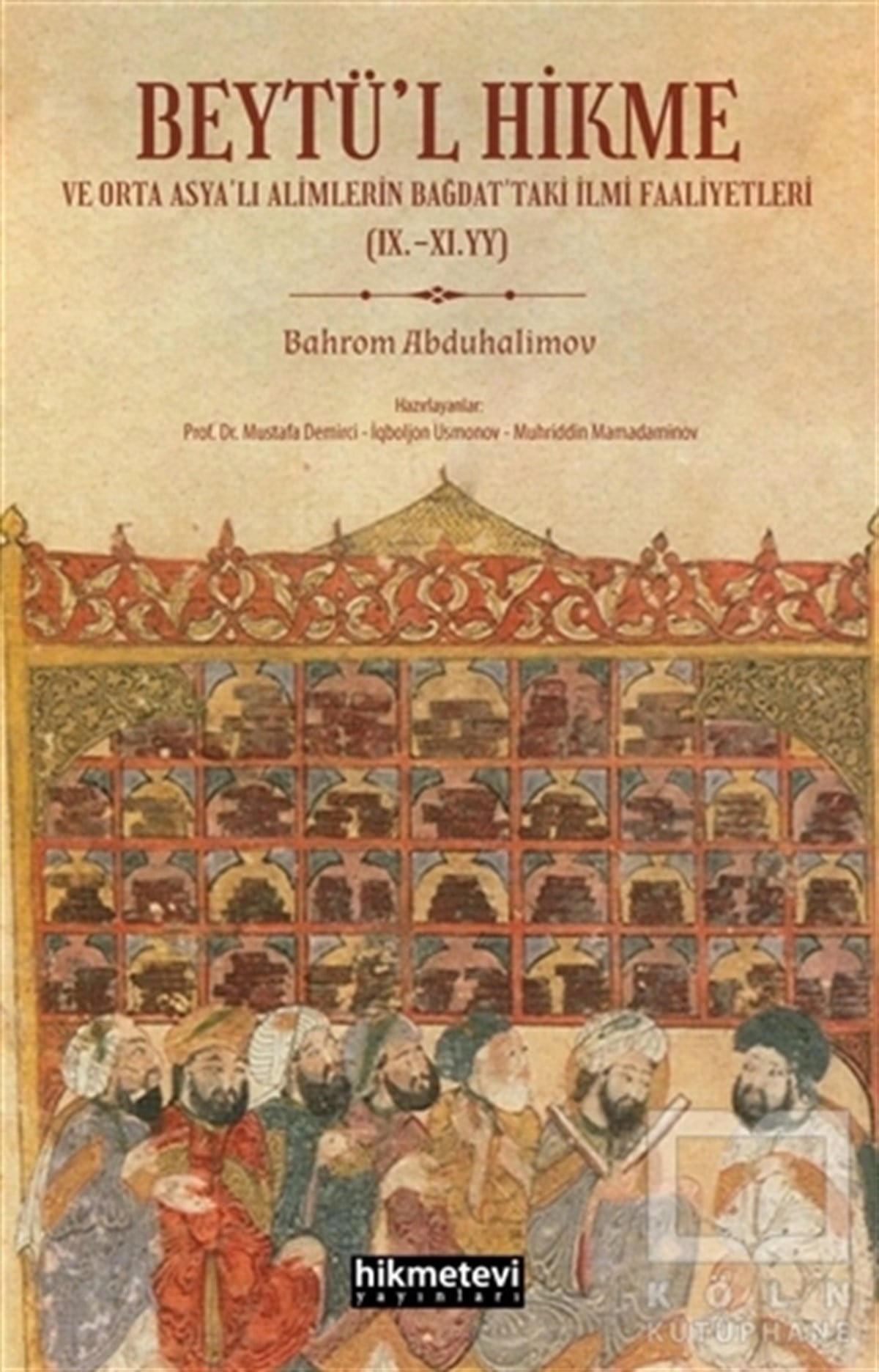 Bahrom AbduhalimovDiğerBeytü'l Hikme ve Orta Asya'lı Alimlerin Bağdat'taki İlmi Faaliyetleri
