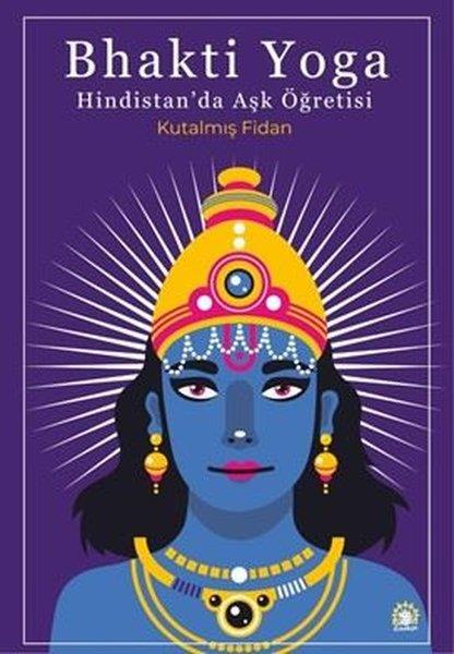 Kutalmış FidanYoga & Meditasyon KitaplarıBhakti Yoga - Hindistan'da Aşk Öğretisi
