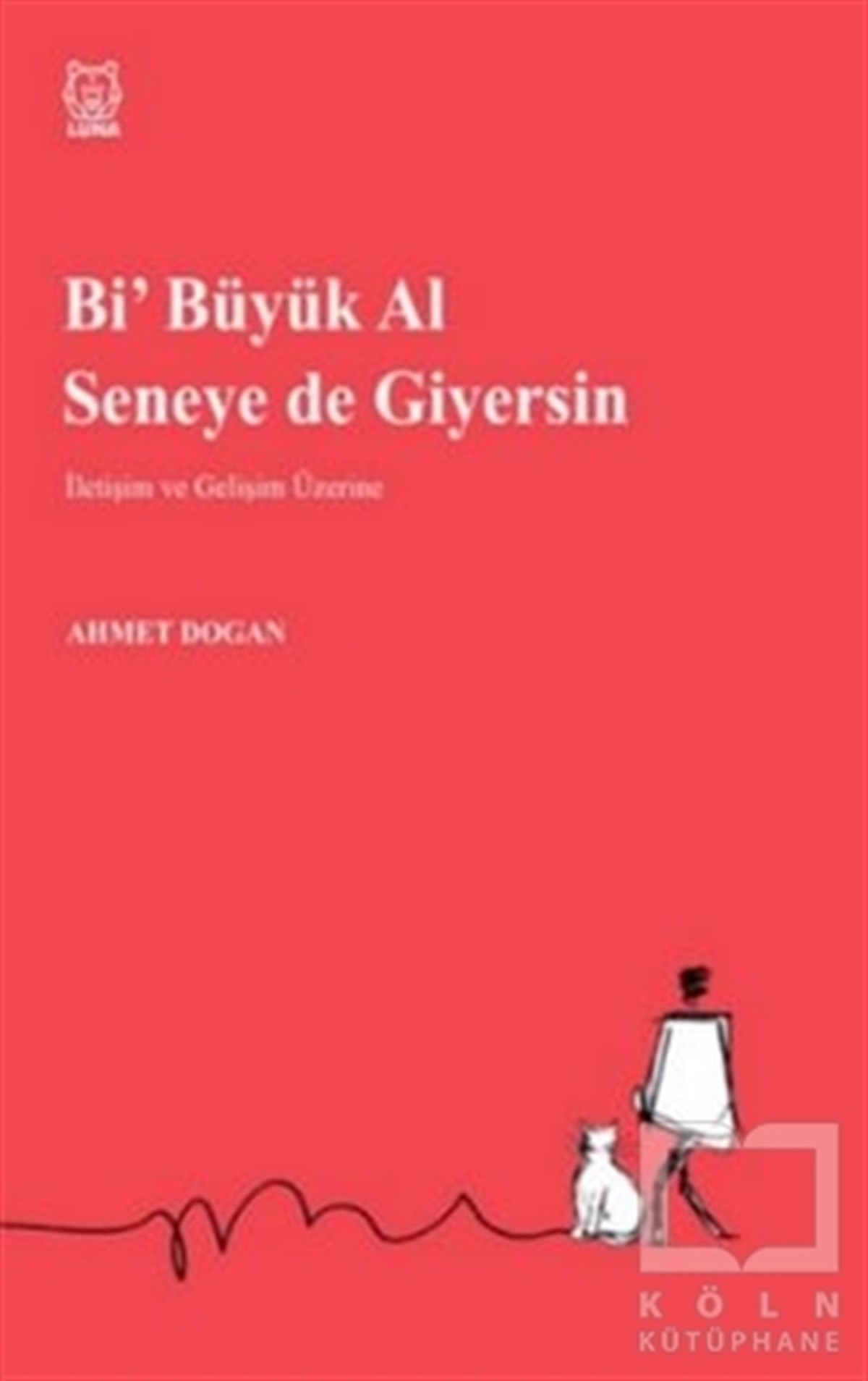 Ahmet DoğanKişisel Gelişim KitaplarıBi' Büyük Al Seneye de Giyersin