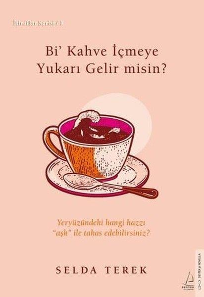 Selda TerekTürk RomaniBi' Kahve İçmeye Gelir misin? İtiraflar Serisi 1