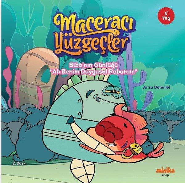 Arzu DemirelEgitim Etkinlik KitaplariBiba'nın Günlüğü - Ah Benim Duygusal Robotum - Maceracı Yüzgeçler