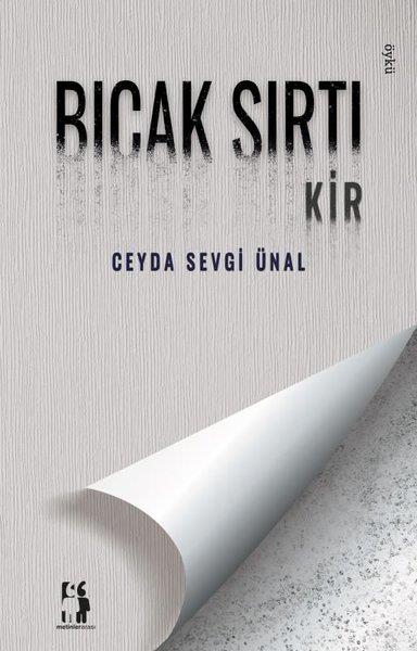 Ceyda Sevgi ÜnalHikaye (Öykü) KitaplarıBıçak Sırtı - Kir