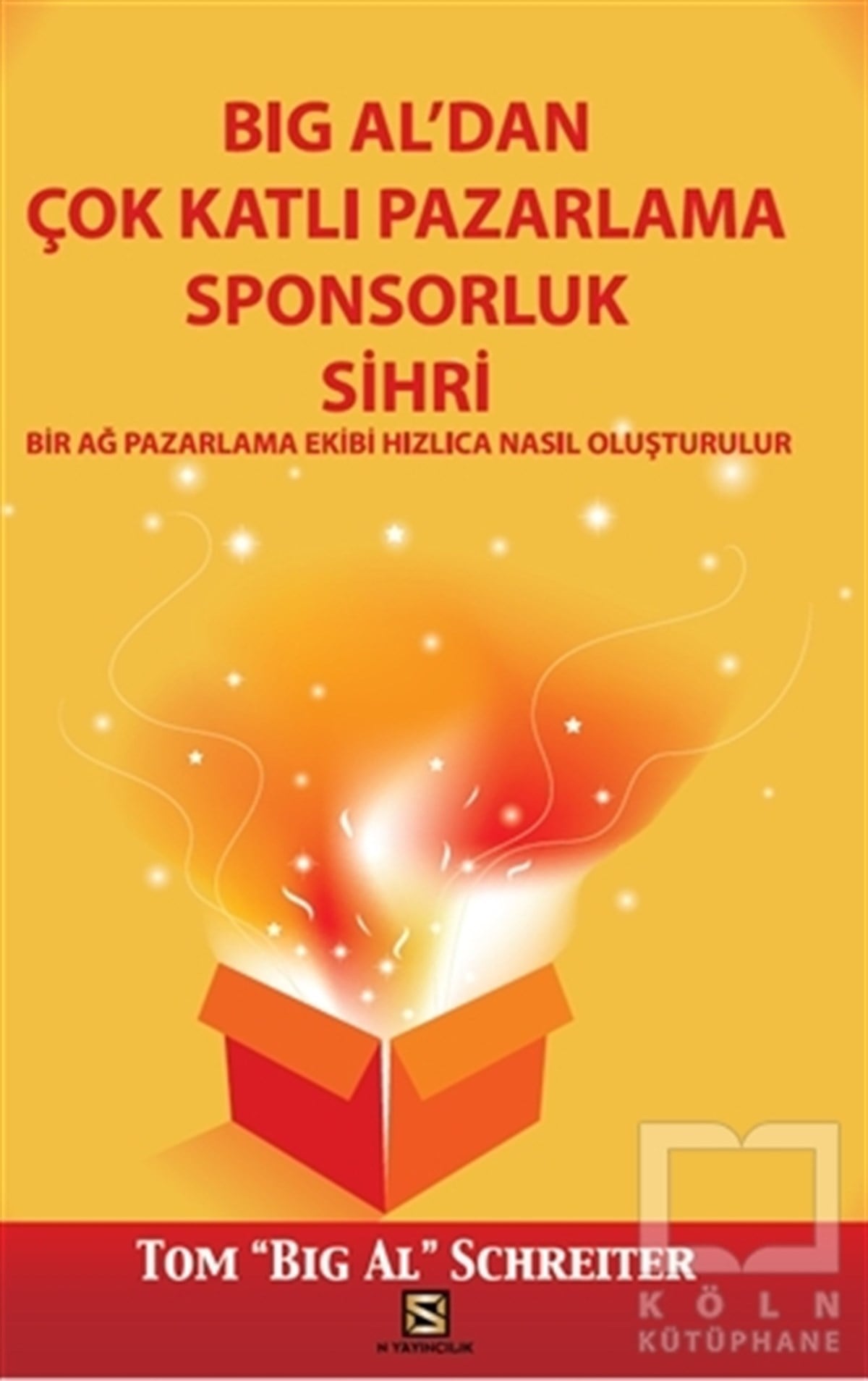 Tom SchreiterPazarlama, Reklamcılık ve Satış KitaplarıBig Al'dan Çok Katlı Pazarlama Sponsorluk Sihri