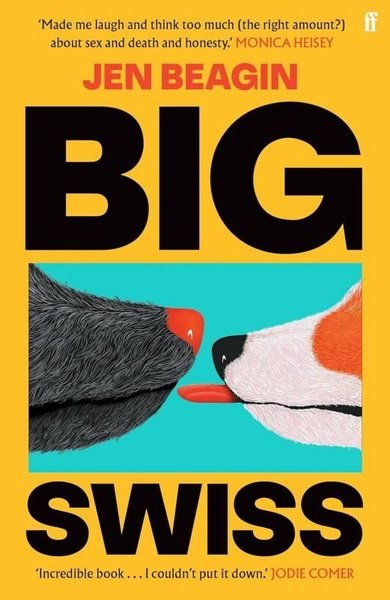 Jen BeaginLiteratureBig Swiss : 'Incredible book. . . I couldn't put it down.' Jodie Comer
