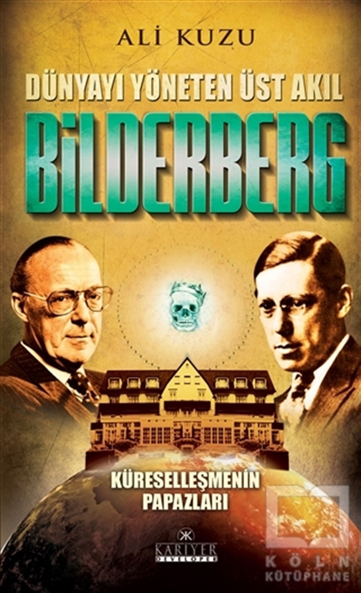 Ali KuzuAraştırma-İncelemeBilderberg - Dünyayı Yöneten Üst Akıl