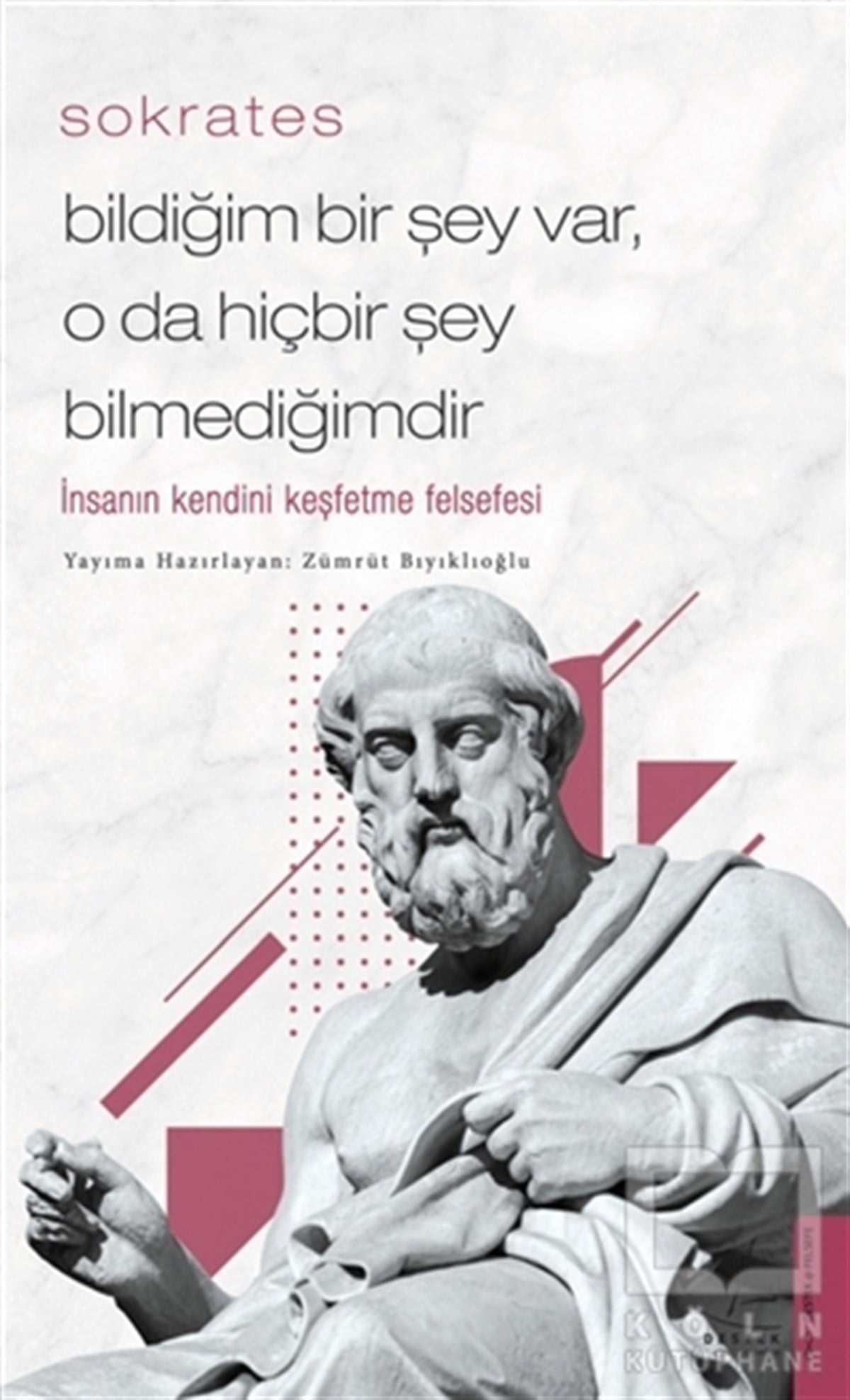 SokratesGenel Felsefe KitaplarıBildiğim Bir Şey Var O da Hiçbir Şey Bilmediğimdir