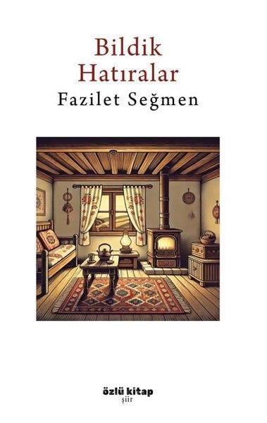 Fazilet SeğmenTürk ŞiiriBildik Hatıralar