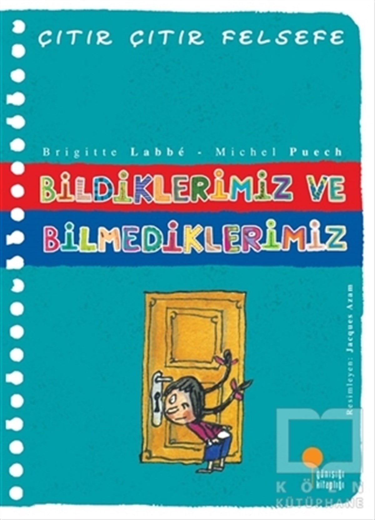Michel PuechHikayelerBildiklerimiz ve Bilmediklerimiz - Çıtır Çıtır Felsefe 6