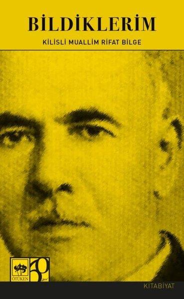 Kilisli Muallim Rıfat BilgeAnı & Mektup & Günlük KitaplarıBildiklerim