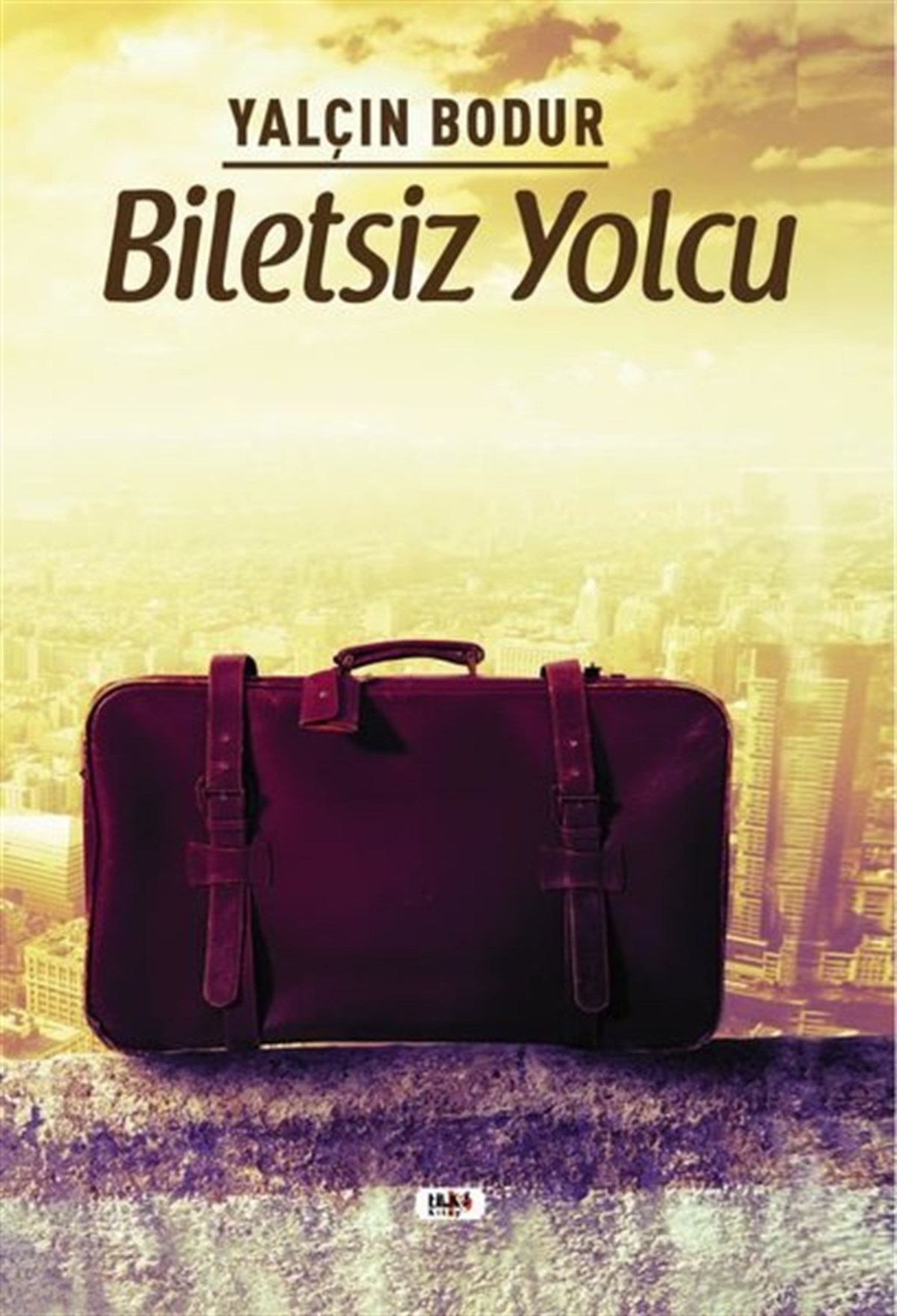 Yalçın BodurTürkiye RomanBiletsiz Yolcu