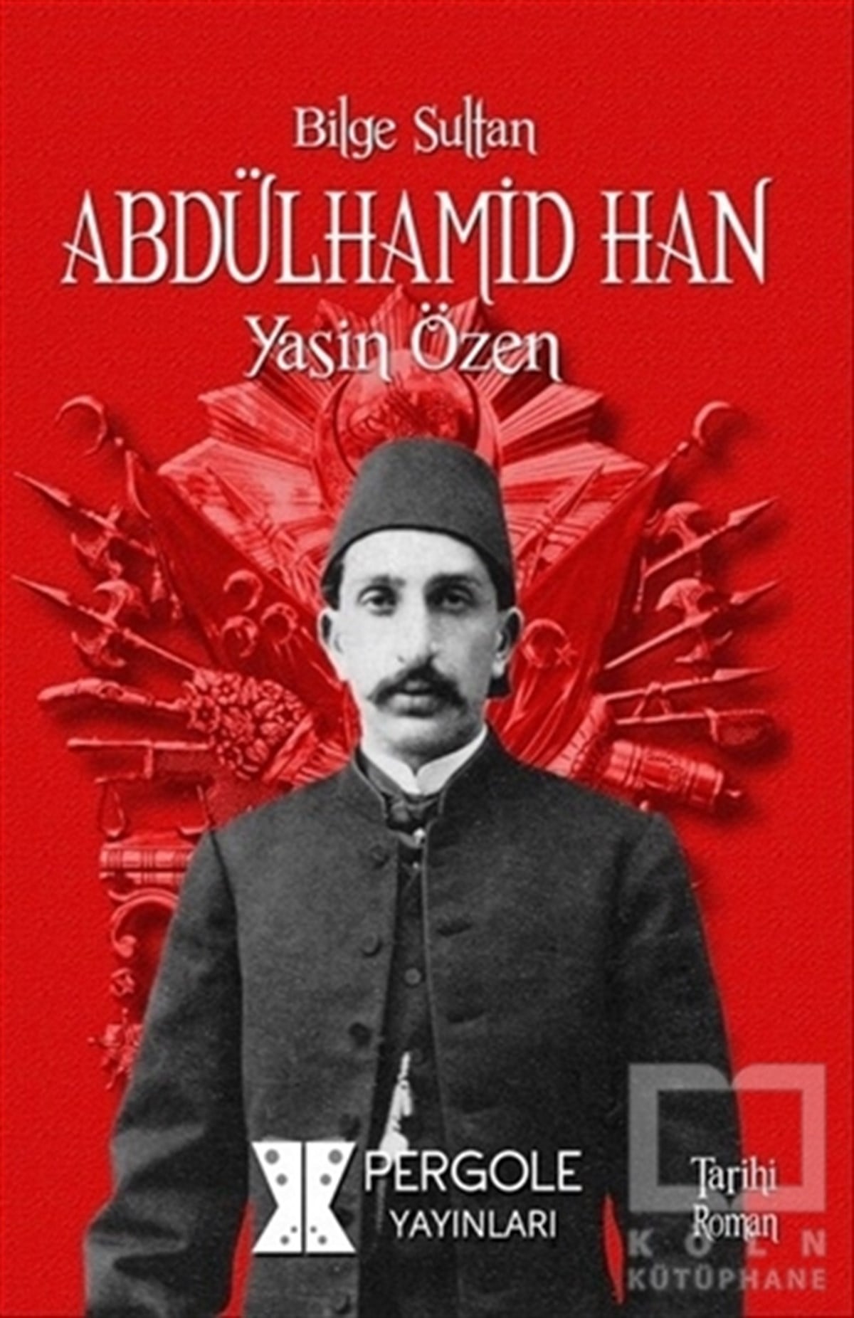 Yasin ÖzenTarihsel RomanlarBilge Sultan Abdülhamid Han