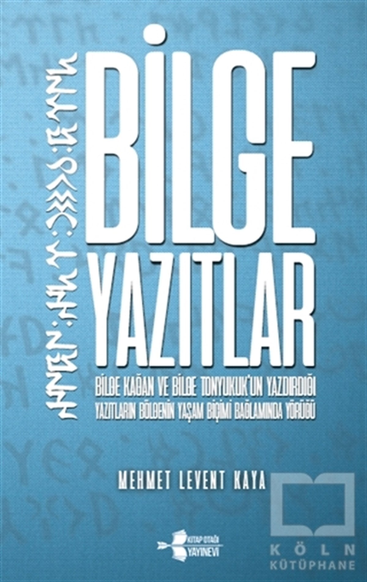 Mehmet Levent KayaAraştırma - İncelemeBilge Yazıtlar