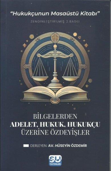 KolektifHukuk Üzerine KitaplarBilgelerden Adalet, Hukuk, Hukukçu Üzerine Özdeyişler - Hukukçunun Masaüstü Kitabı