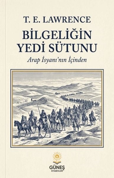 T. E. LawrenceDünya TarihiBilgeliğin Yedi Sütunu - Arap İsyanı'nın İçinden