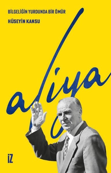 Hüseyin KansuTarihi Biyografi ve Otobiyografi KitaplarıBilgeliğin Yurdunda Bir Ömür: Aliya