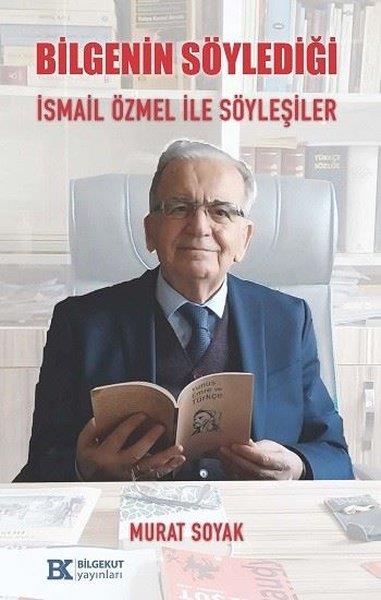 Murat SoyakSöyleşiBilgenin Söylediği İsmail Özmel İle Söyleşiler