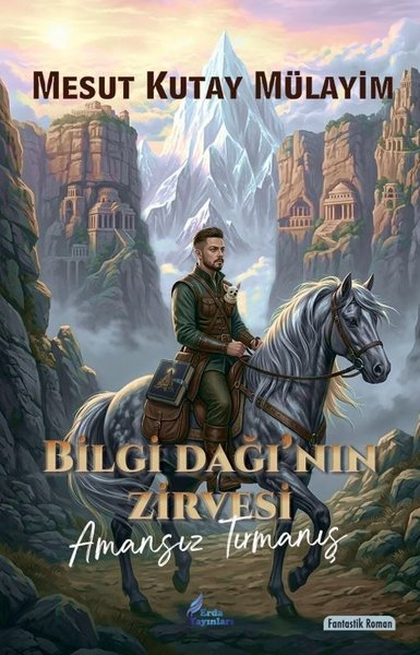 Mesut Kutay MülayimFantastik Kitaplar & Fantastik RomanlarBilgi Dağı'nın Zirvesi - Amansız Tırmanış