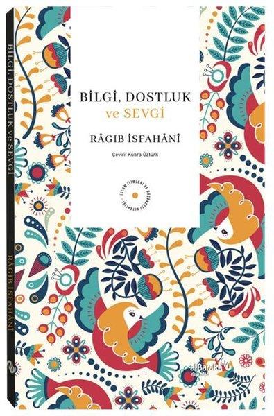 Ragib İsfahaniİslami KitaplarBilgi, Dostluk ve Sevgi