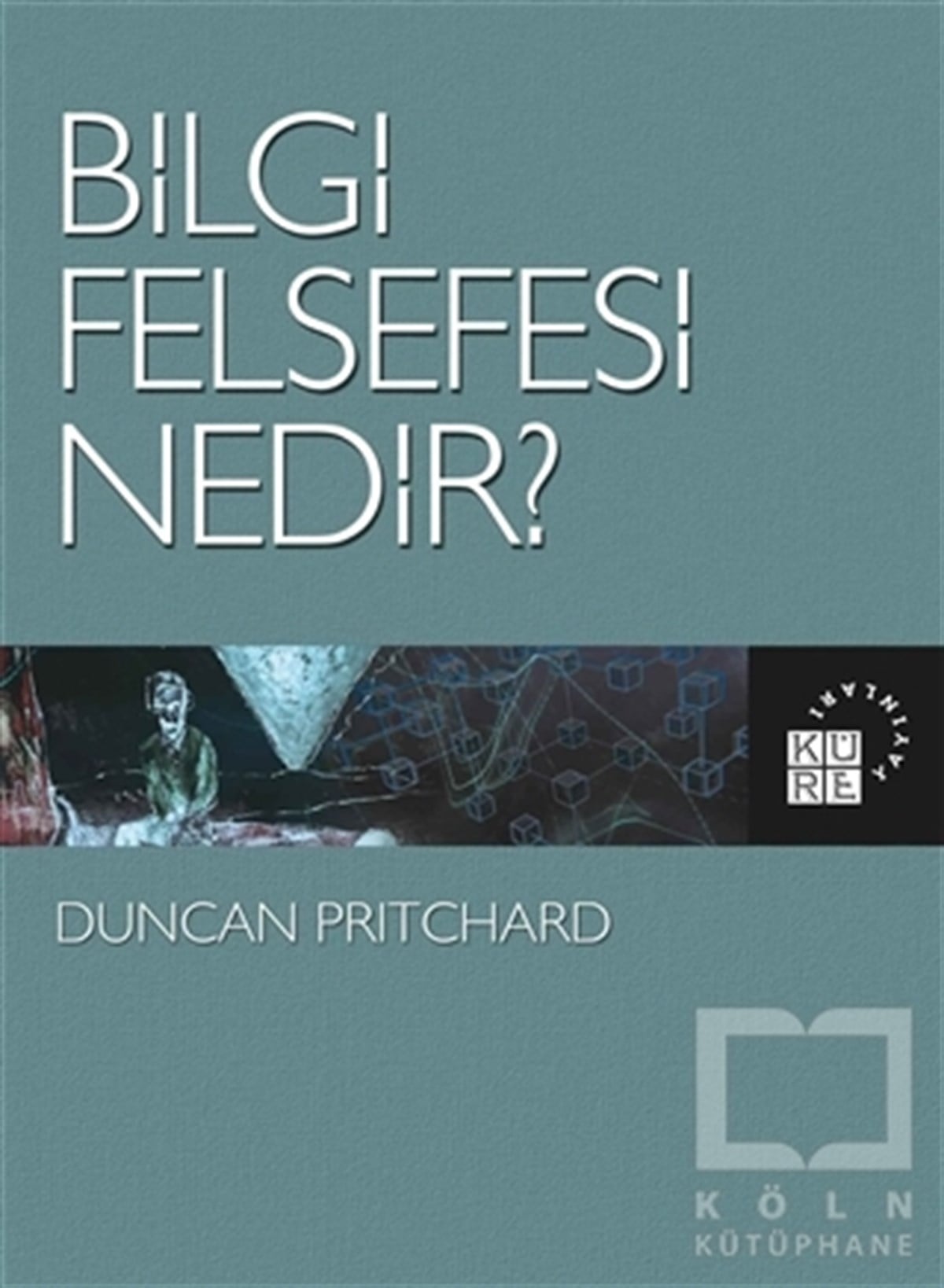 Duncan PritchardAraştıma-İnceleme-ReferansBilgi Felsefesi Nedir?