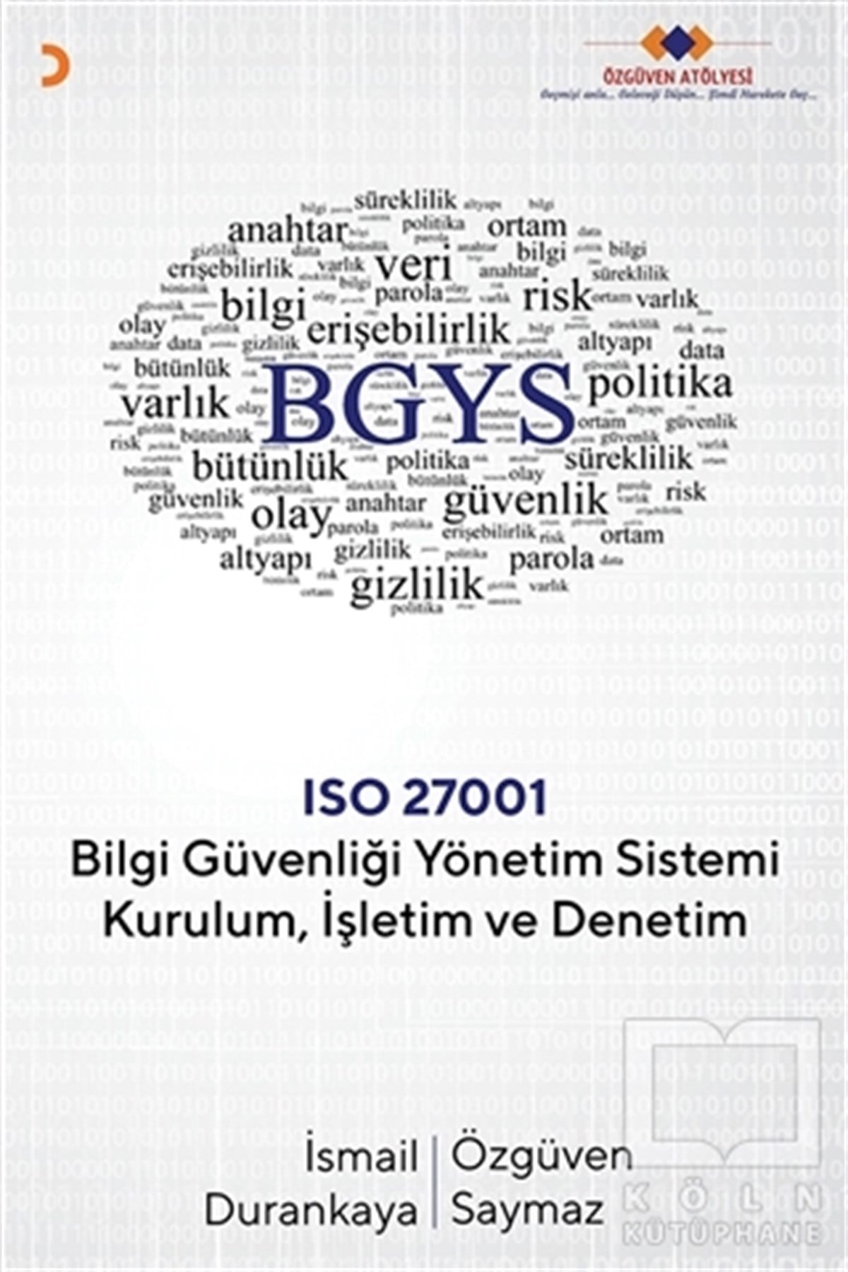 İsmail Durankayaİş Dünyası KitaplarıBilgi Güvenliği Yönetim Sistemi Kurulum İşletim ve Denetim