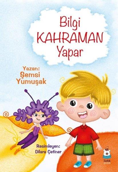 Şemsi YumuşakEgitim Etkinlik KitaplariBilgi Kahraman Yapar