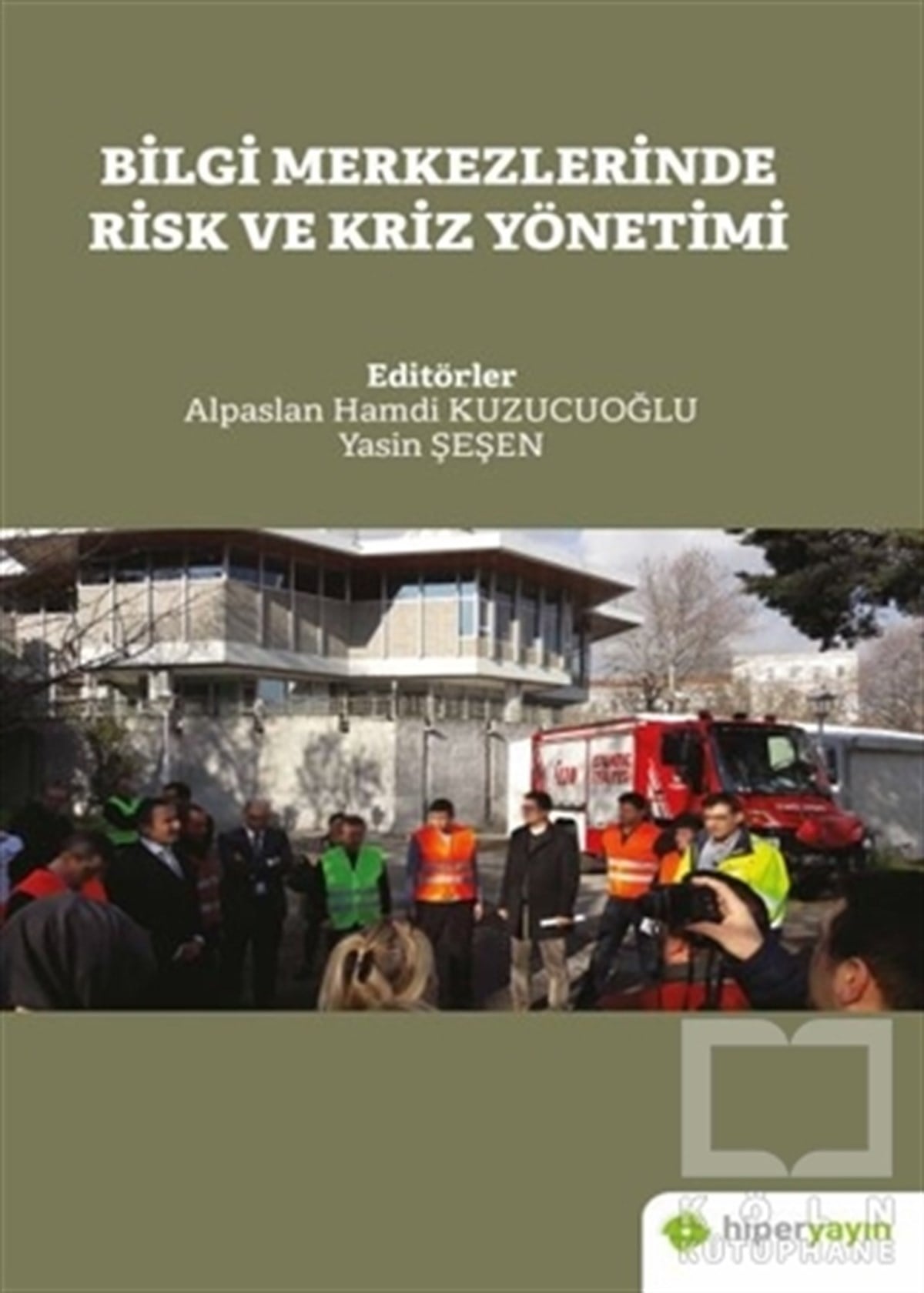 Alpaslan Hamdi KuzucuoğluReferans & Kaynak KitaplarBilgi Merkezlerinde Risk ve Kriz Yönetimi