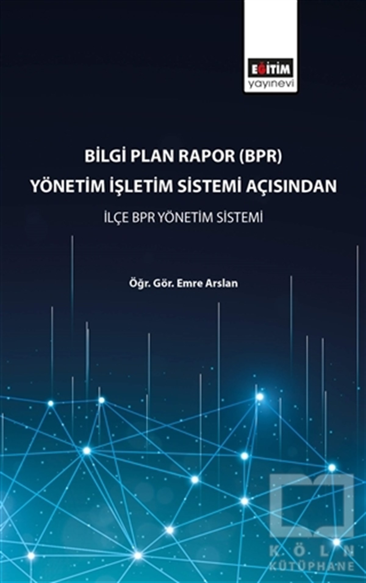 KolektifAkademikBilgi Plan Rapor (BPR) Yönetim İşletim Sistemi Açısından İlçe BPR Yönetim Sistemi