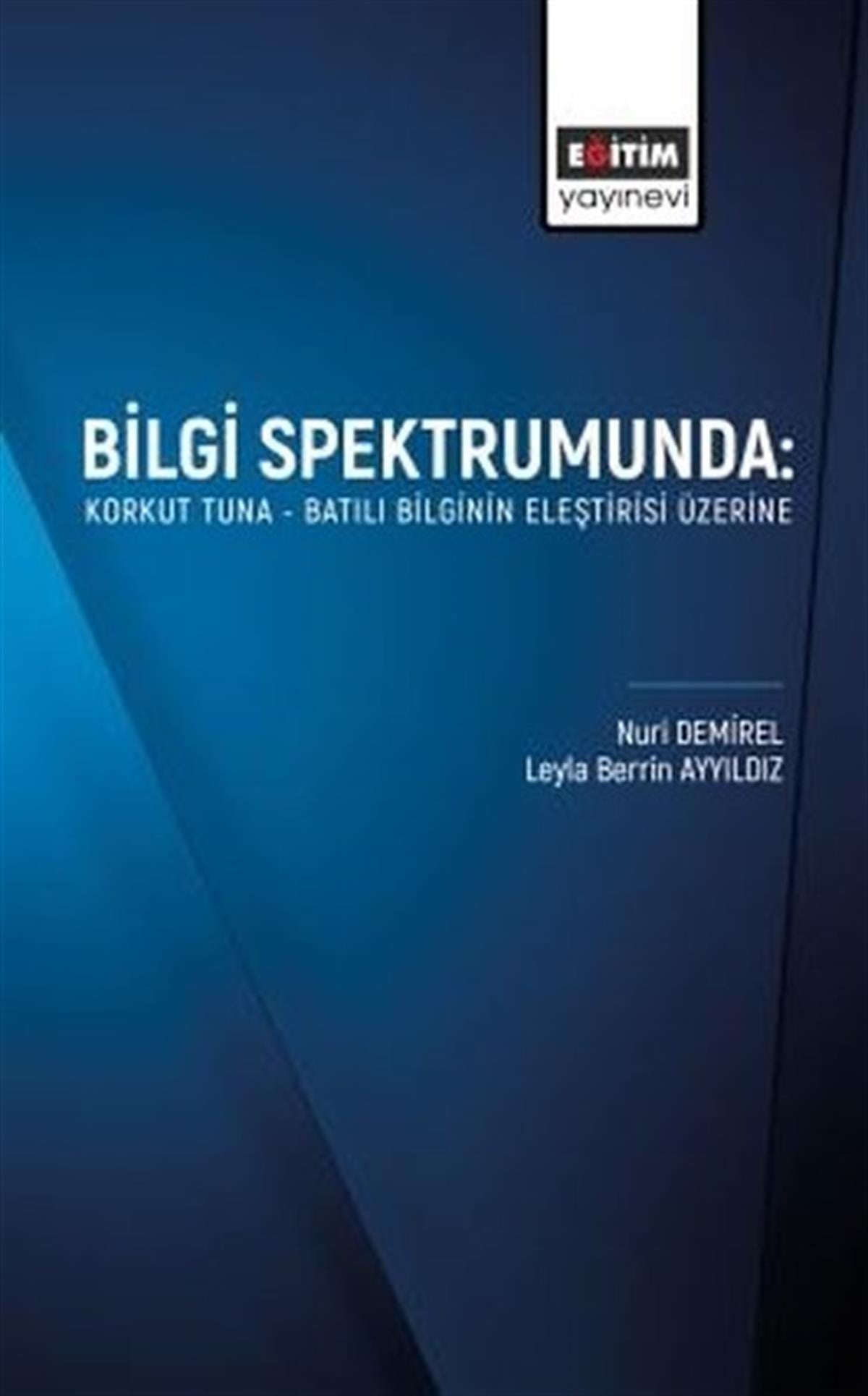 Leyla Berrin AyyıldızSosyoloji KitaplarıBilgi Spektrumunda: Korkut Tuna - Batılı Bilginin Eleştirisi Üzerine