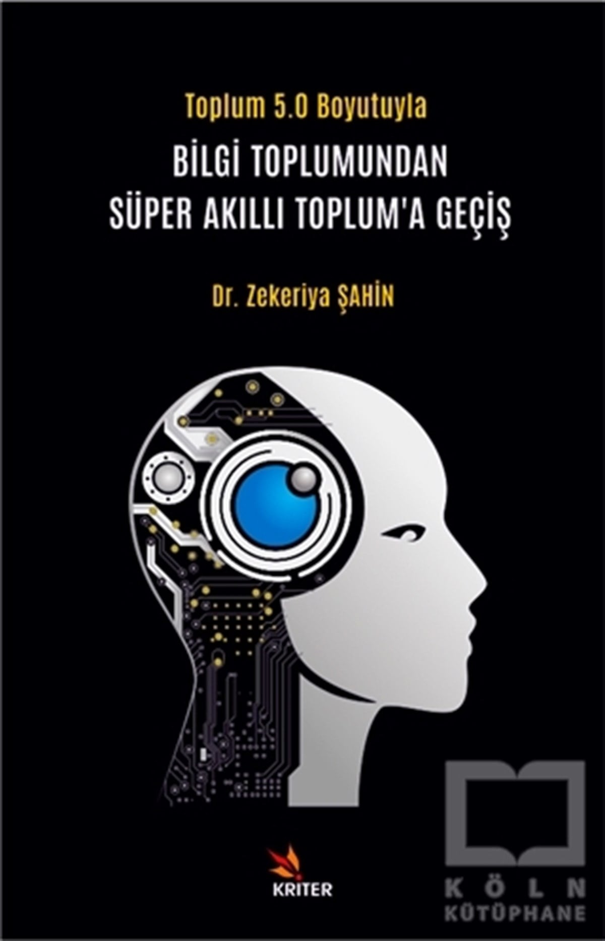 Zekeriya ŞahinAkademikBilgi Toplumundan Süper Akıllı Toplum’a Geçiş