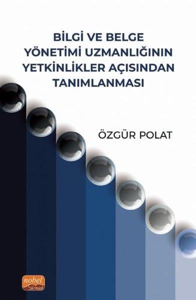 Özgür PolatYönetim / İş Geliştirme / KaliteBilgi ve Belge Yönetimi Uzmanlığının Yetkinlikler Açısından Tanımlanması